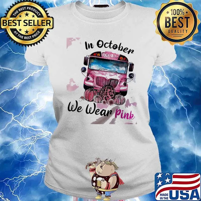 In October We Wear Pink Pumpkin School Bus Shirt Ladies tee