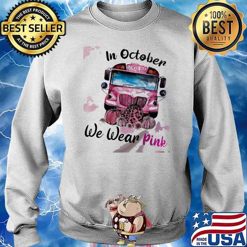 In October We Wear Pink Pumpkin School Bus Shirt Sweater