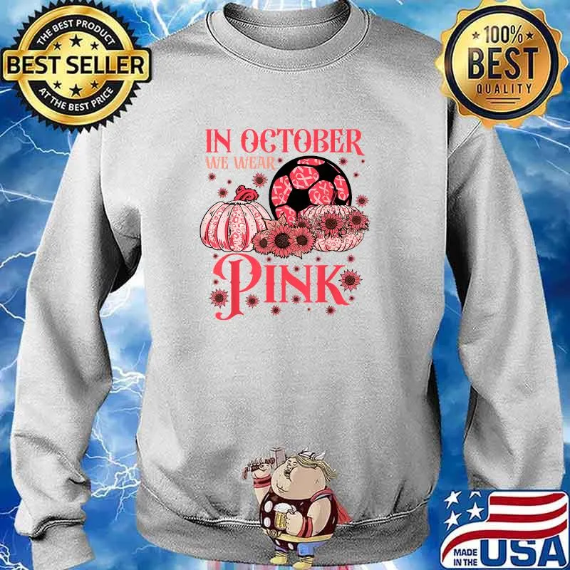 In October We Wear Pink PumPkin Sunflower Leopard Breast Cancer Awareness Soccer T-Shirt Sweater
