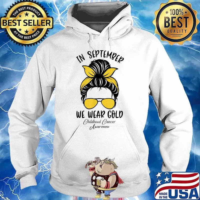 In September We Wear Gold Childhood Cancer Awareness Messy Buns T-Shirt Hoodie
