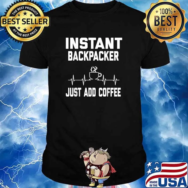 Instant backpacker just and coffee heartbeat T-Shirt