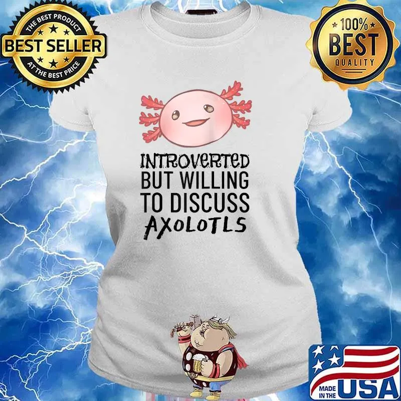 Introverted But Willing to Discuss Axolotls T-Shirt Ladies tee