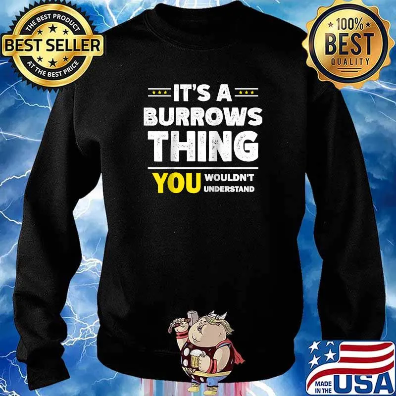 It's A Burrows Thing You Wouldn't Understand T-Shirt Sweater