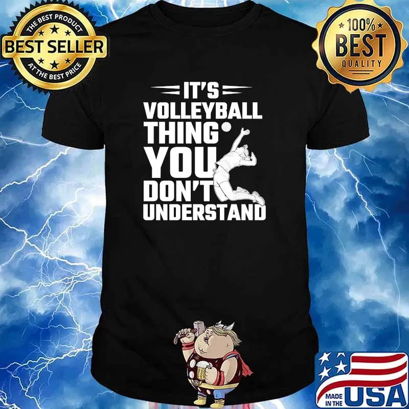 It's A Volleyball Thing You Won't Understand T-Shirt