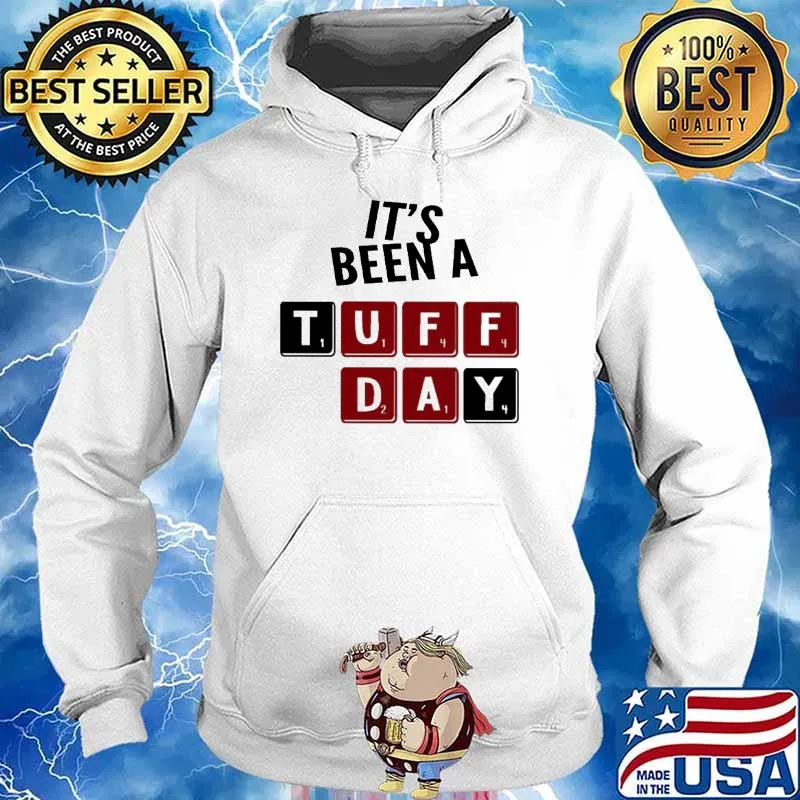 It's been a tuff day 1144214 s Hoodie
