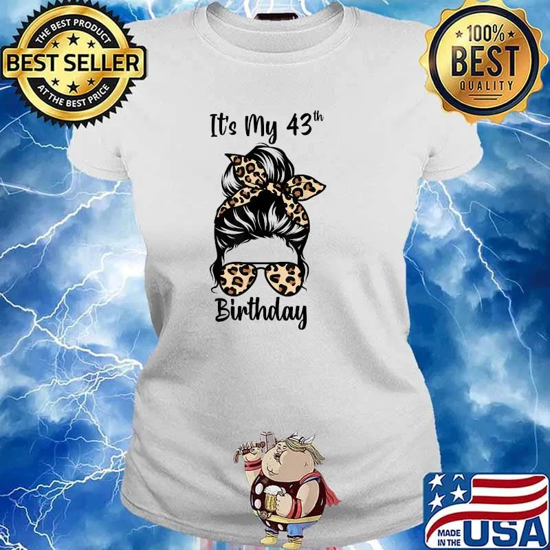 It's My 43rd Birthday Happy 43 Years Old Messy Bun Leopard T-Shirt Ladies tee