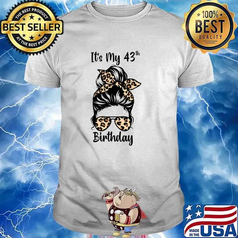 It's My 43rd Birthday Happy 43 Years Old Messy Bun Leopard T-Shirt