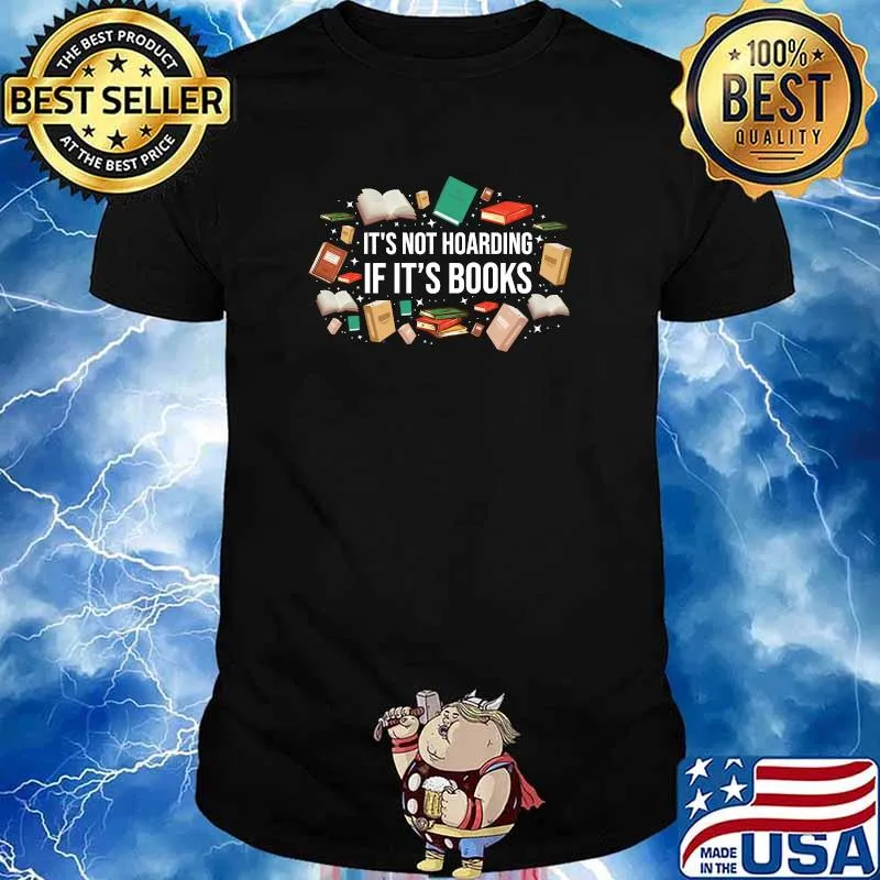 It's Not Hoarding If It's Books Literature Reading T-Shirt