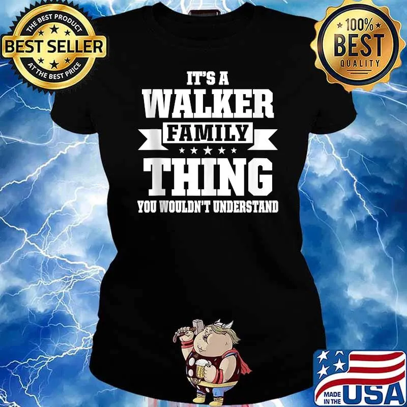 Its a walker family thing you wouldnt understand T-Shirt Ladies tee