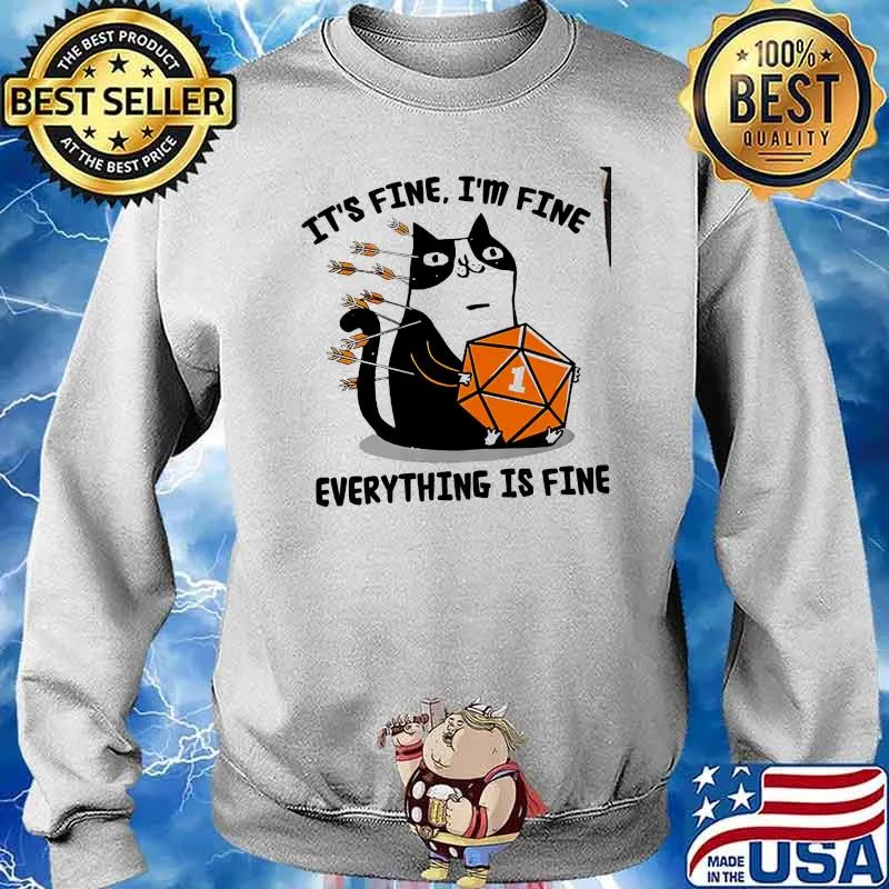 Its fine im fine everythings fine dice cat s Sweater