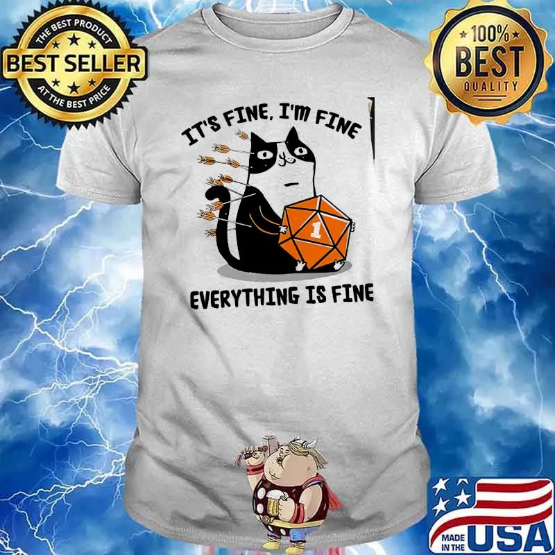 Its fine im fine everythings fine dice cat shirt