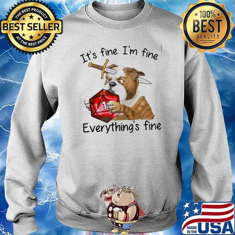 Its fine im fine everythings fine dog dice s Sweater
