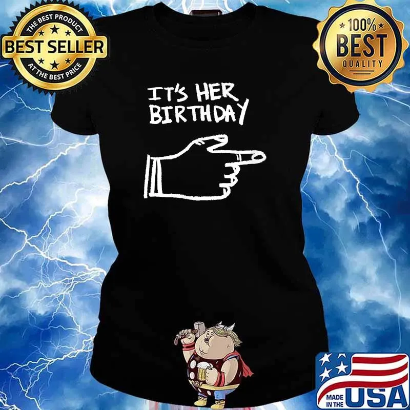 Its her Birthday finger pointing T-Shirt Ladies tee