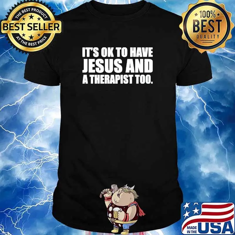 It’s ok to have Jesus and a therapist too shirt