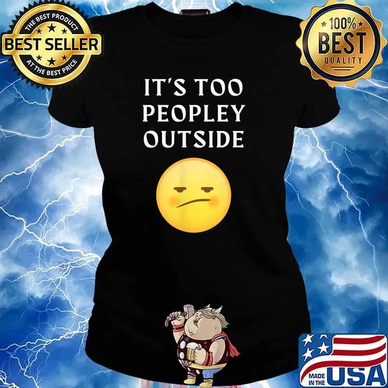 Its Too Peopley Outside T-Shirt Ladies tee