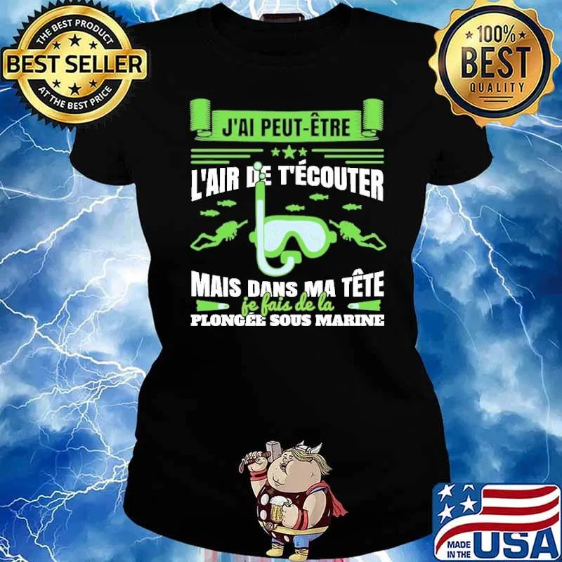 J'al peut Être L'air de T'écouter mais dans ma tête je fais de la plongee sous marine Diver s Ladies tee