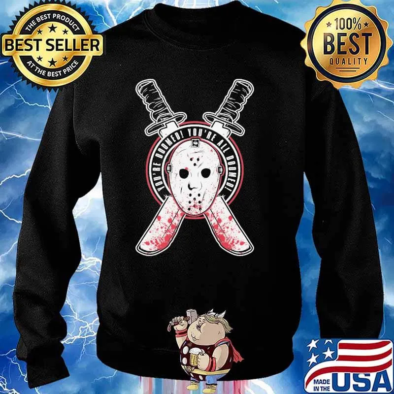 Jason Voorhees Friday the 13th you're doomed! you're all doomed! s Sweater