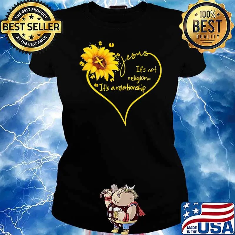 Jesus It's Not Religion It's A Relationship Sunflower Heart Shirt Ladies tee