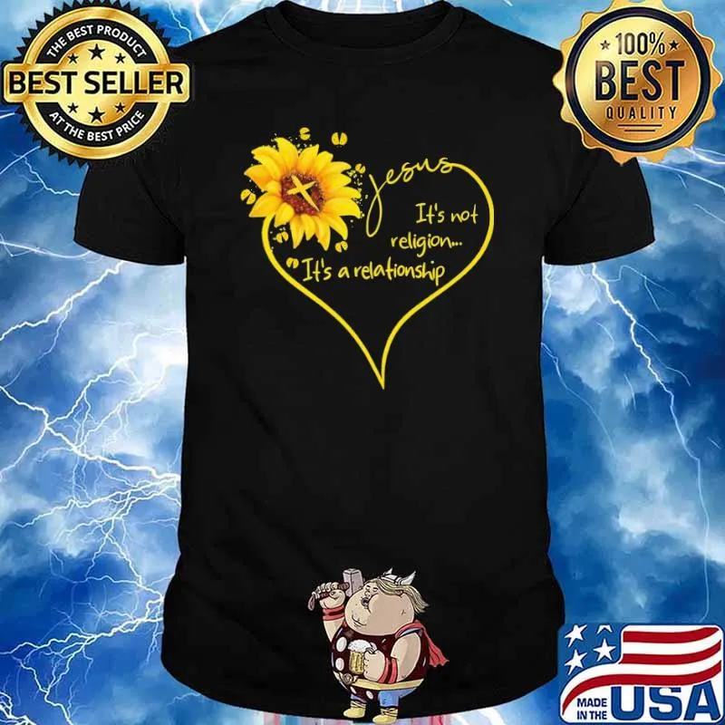 Jesus It's Not Religion It's A Relationship Sunflower Heart Shirt