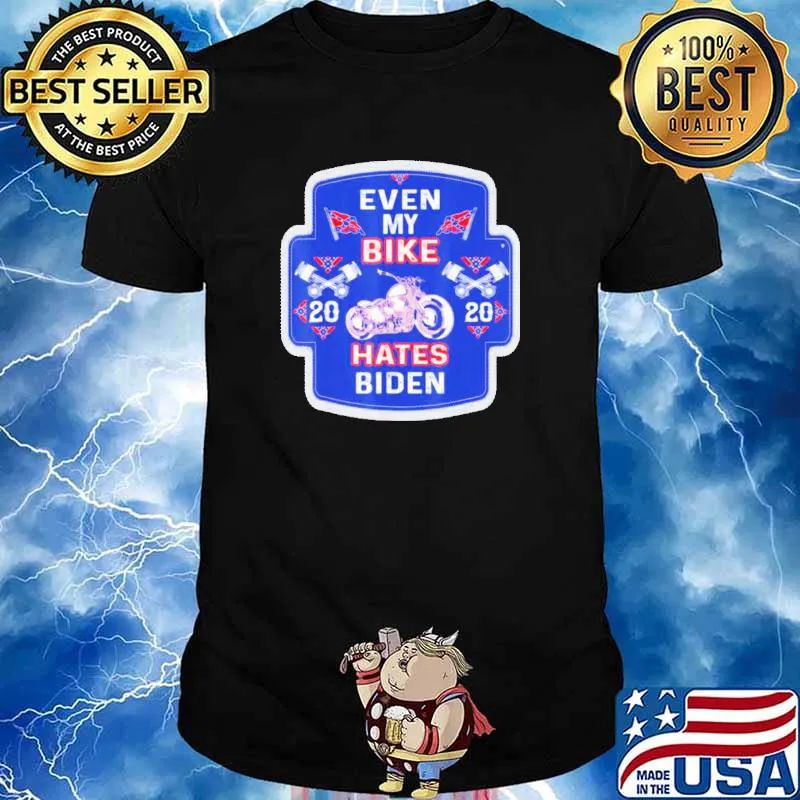 Joe Biden Even My Bike Hates Biden Anti President Shirt