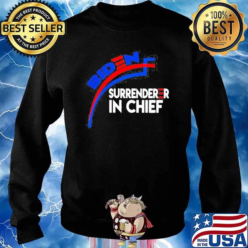 Joe Biden Surrenderer In Chief Shirt Sweater