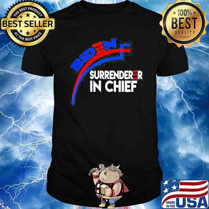 Joe Biden Surrenderer In Chief Shirt