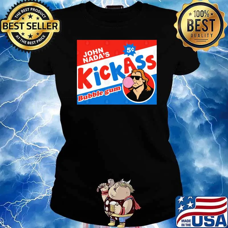 John Nadas Kickass Bubble gum movie Shirt Ladies tee