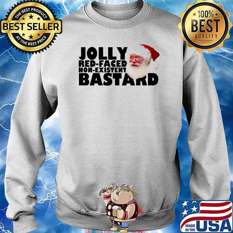 Jolly Bastard Red-Faced Non-Existent Santa Clause Shirt Sweater