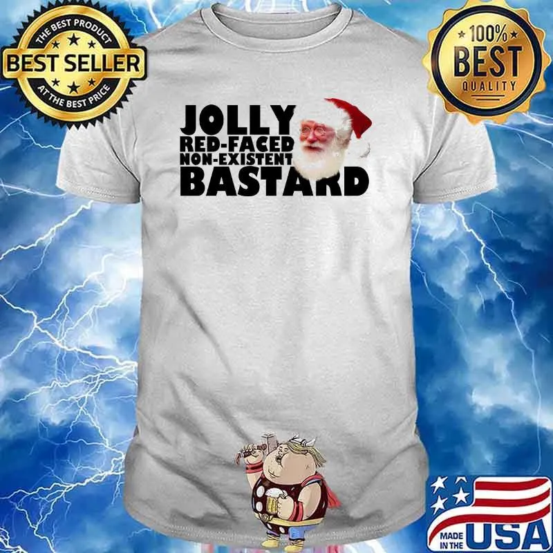 Jolly Bastard Red-Faced Non-Existent Santa Clause Shirt