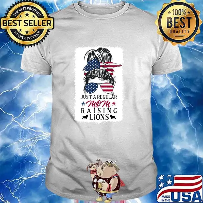 Just a Regular Mom Raising Lions American Flag T-Shirt