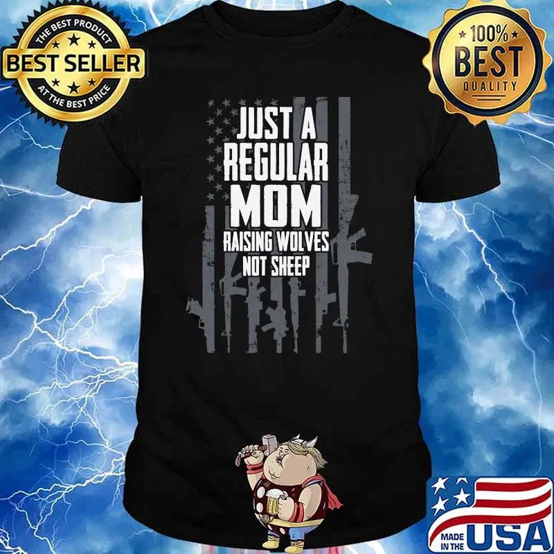Just A Regular Mom Raising Wolves Not Sheep American Flag T-Shirt