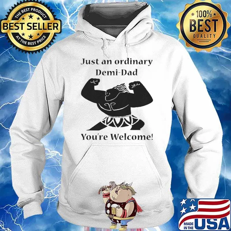 Just an ordinary demi dad youre welcome s Hoodie