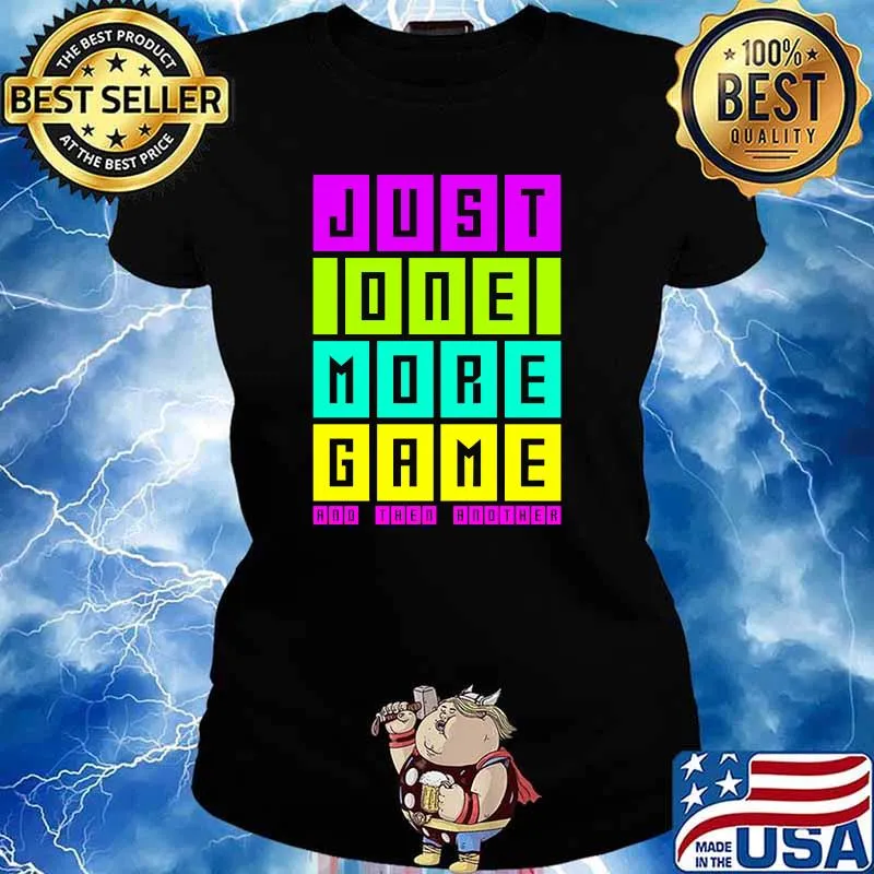 Just one more game and then another T-Shirt Ladies tee