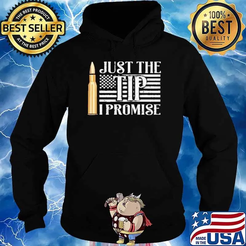 JUST THE TIP I PROMISE AMERICAN FLAG SHIRT Hoodie
