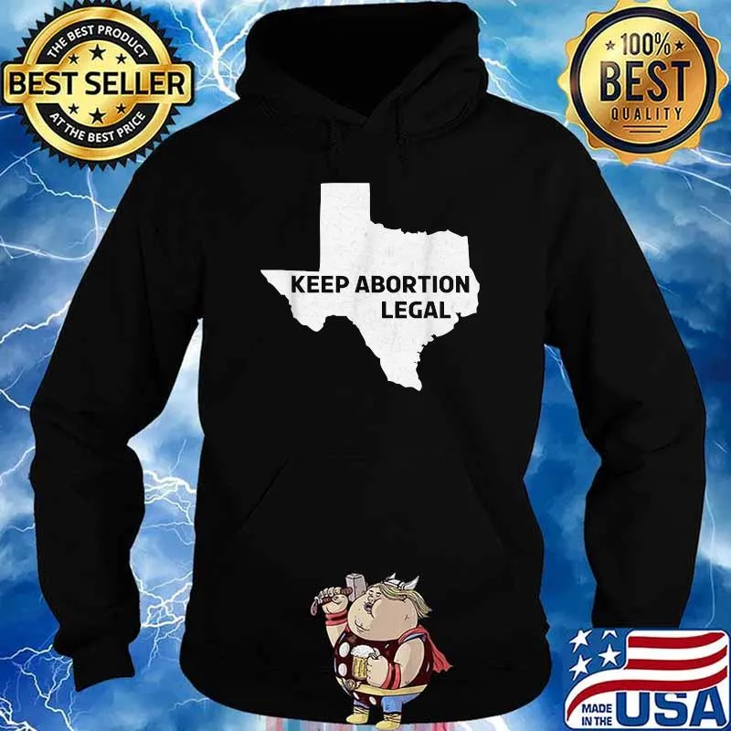 Keep Abortion Legal Texas Abortion Law 2021 T-Shirt Hoodie