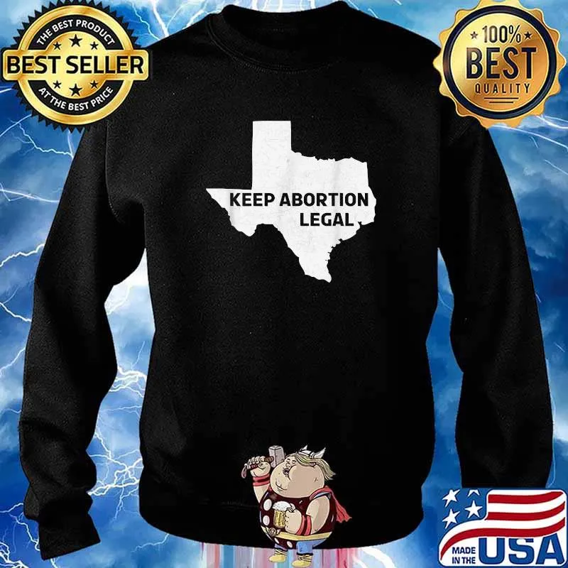 Keep Abortion Legal Texas Abortion Law 2021 T-Shirt Sweater