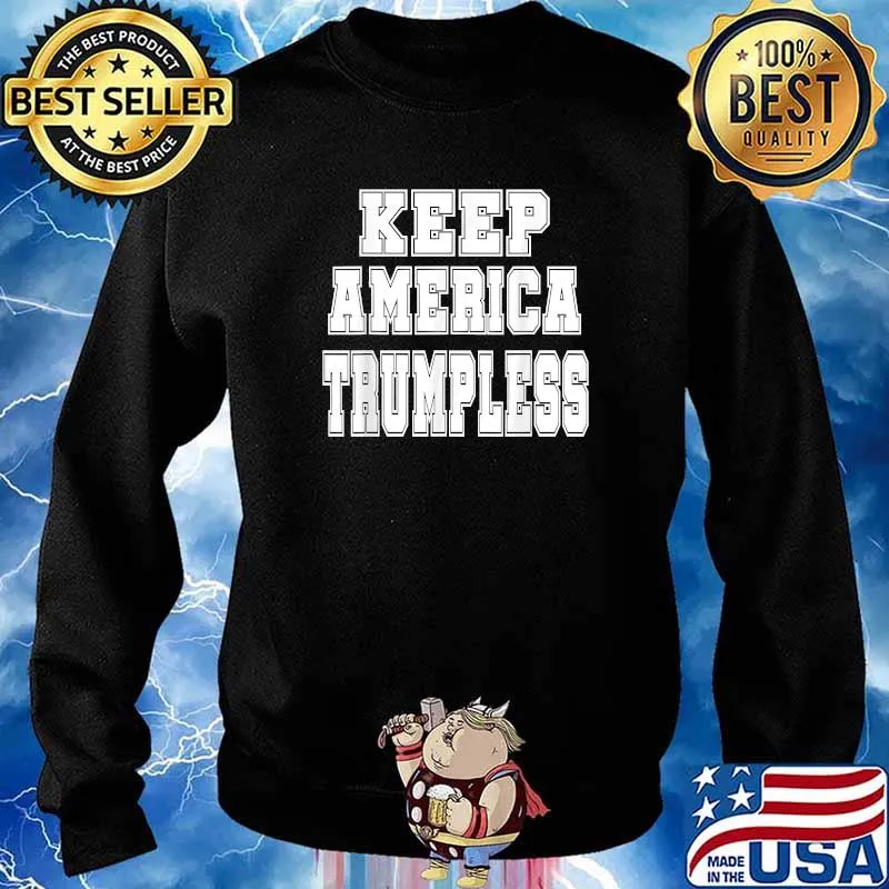 Keep America Trumpless T-Shirt Sweater