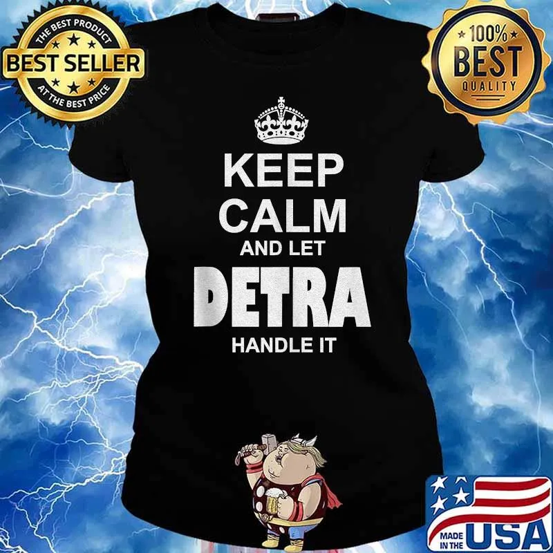Keep Calm And Let Detra Handle It T-Shirt Ladies tee