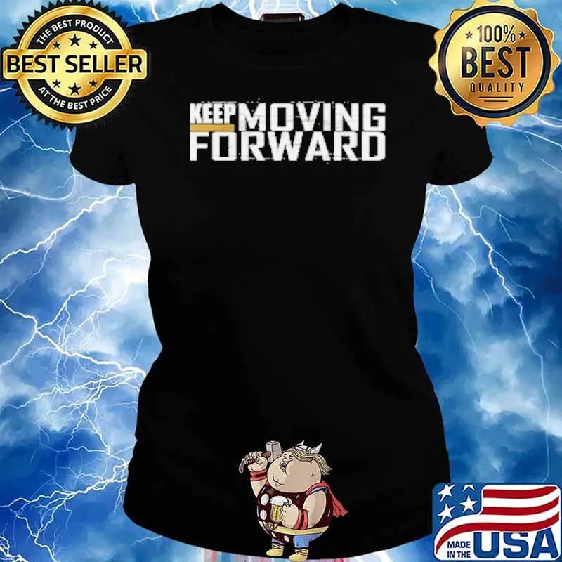 Keep Moving Forward Shirt Ladies tee