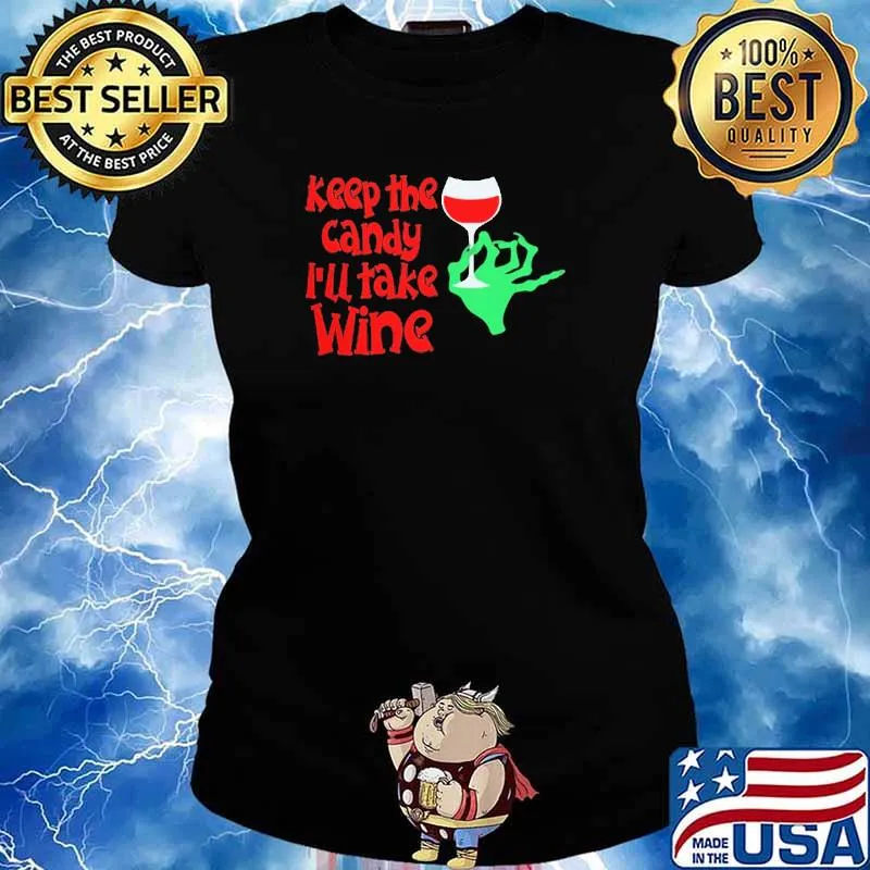 Keep The CanDy I'll Take Wine Shirt Ladies tee
