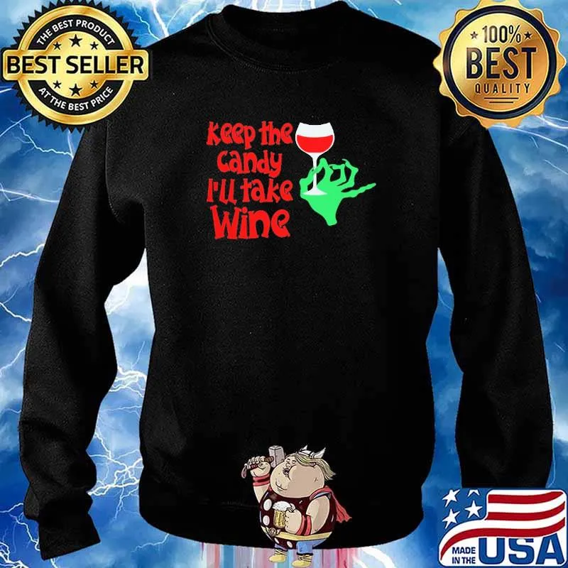 Keep The CanDy I'll Take Wine Shirt Sweater