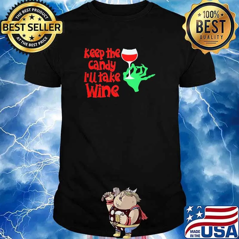Keep The CanDy I'll Take Wine Shirt