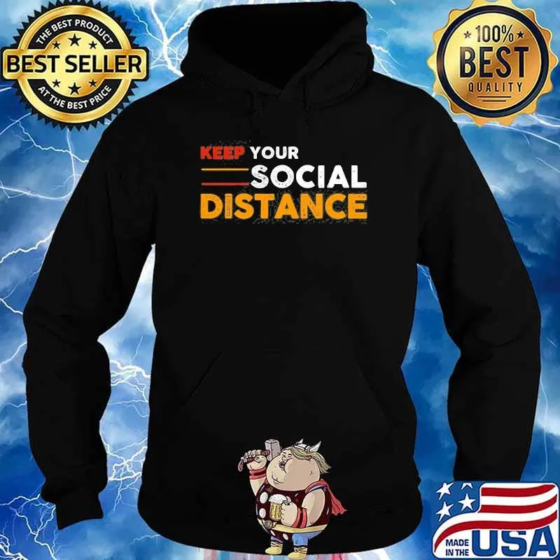 Keep Your Social Distance Shirt Hoodie
