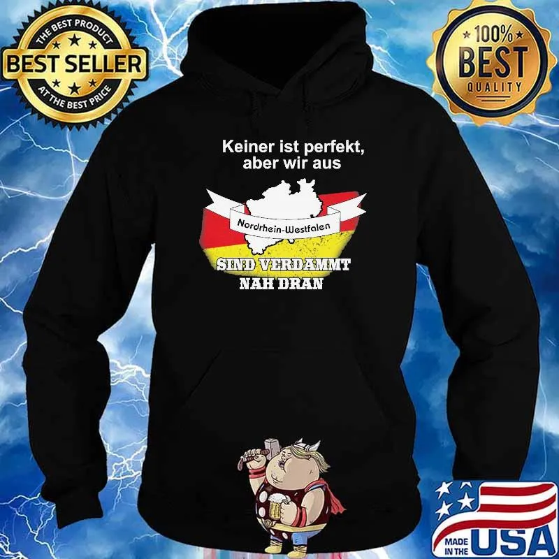 KEINER IST PERFEKT ABER WIR AUS NRW SIND VERDAMMT NAH DRAN FLAG SHIRT Hoodie