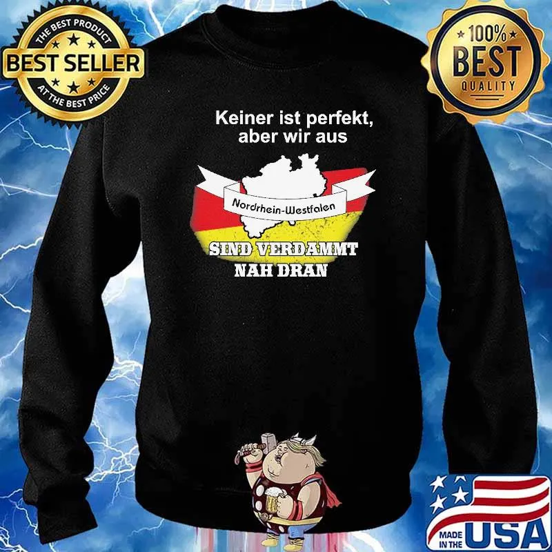KEINER IST PERFEKT ABER WIR AUS NRW SIND VERDAMMT NAH DRAN FLAG SHIRT Sweater