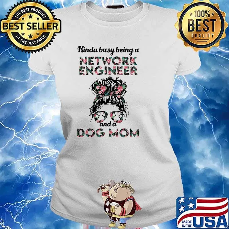 Kinda bust being a network engineer and a dog mom messy bun flower Gift s Ladies tee
