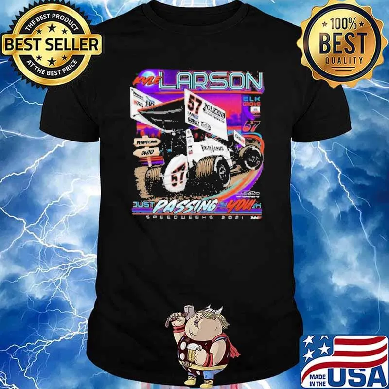 Kyle Larson Just Passing You Shirt