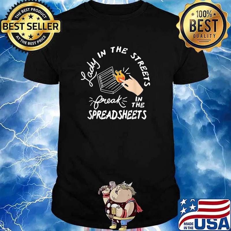 Lady in the Streets Freak in the Spreadsheets girl T-Shirt