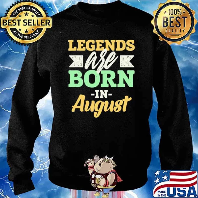 Legends Are Born In August Us 2021 Shirt Sweater