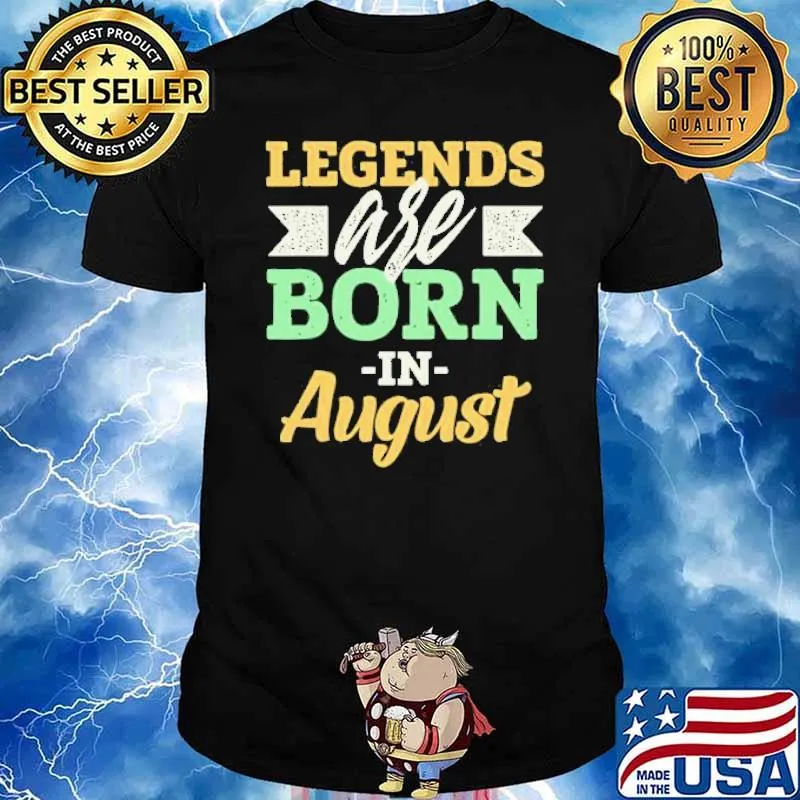 Legends Are Born In August Us 2021 Shirt